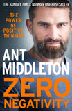 Zero Negativity: The Power of Positive Thinking Ant Middleton 9780008336516